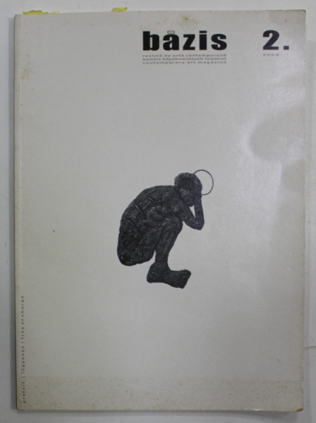 BAZIS , REVISTA DE ARTA CONTEMPORANA , NR. 2 , 2008 , TEXT IN ROMANA , MAGHIARA ,ENGLEZA