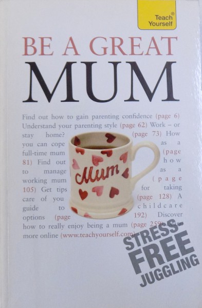 BE A GREAT MUM by JUDY REITH , 2008
