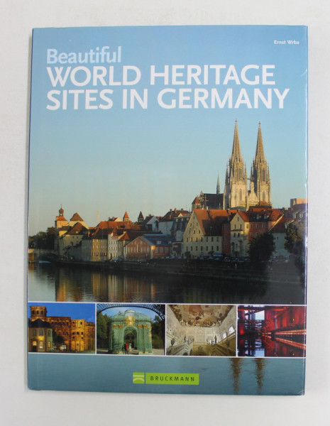 BEAUTIFUL WORLD HERITAGE SITES IN GERMANY by ERNST WRBA , 2009