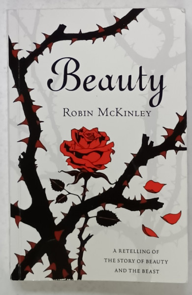 BEAUTY , A  RETELLING OF THE STORY OF BEAUTY AND THE BEAST by ROBIN McKINLEY , 2015