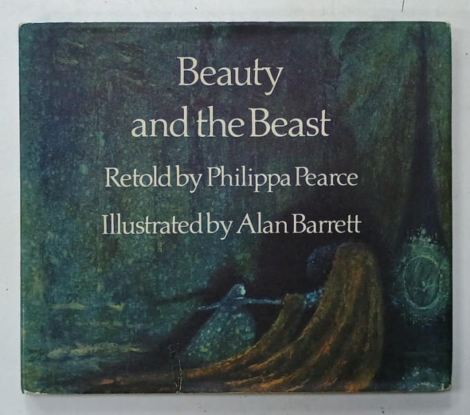 BEAUTY AND THE BEAST , retold by PHILIPPA PEARCE , illustrated by ALAN BARRETT , 1972