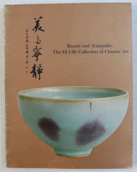 BEAUTY AND TRANQUILITY , THE ELI LILLY COLLECTION OF CHINESE ART , 1983