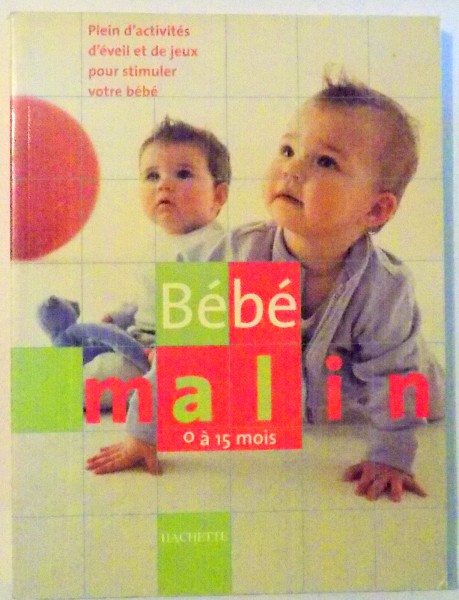 BEBE MALIN, 0 A 15 MOIS par RICHARD C. WOOLFSON , 2002