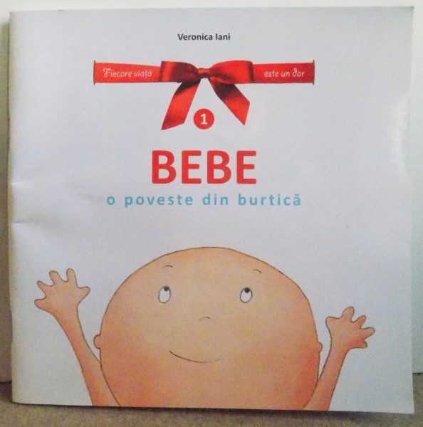 BEBE , O POVESTE DIN BURTICA de VERONICA IANI , 2017