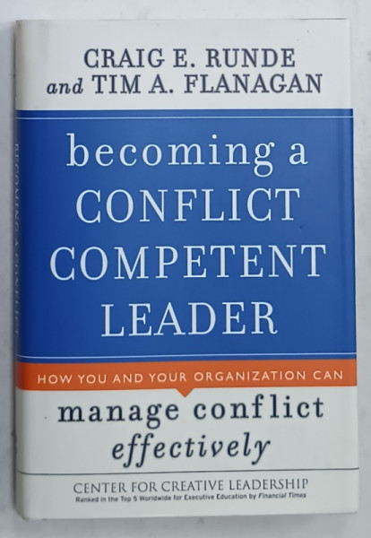 BECOMING A CONFLICT COMPETENT LEADER by CRAIG E. RUNDE and TIM  A . FLANAGAN , 2007