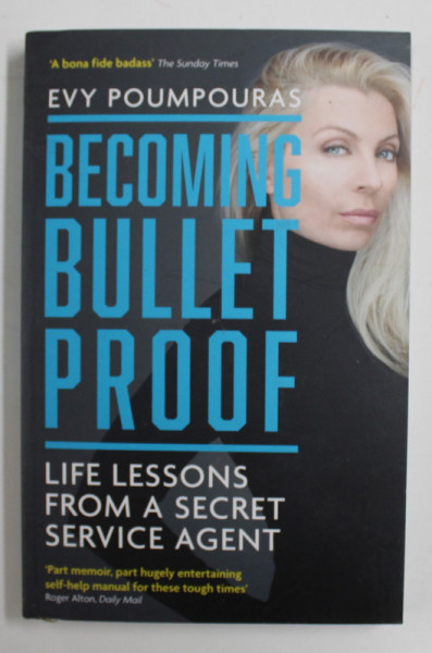 BECOMING BULLET PROOF - LIFE LESSONS FROM A SECRET SERVICE AGENT de EVY POUMPOURAS , 2021