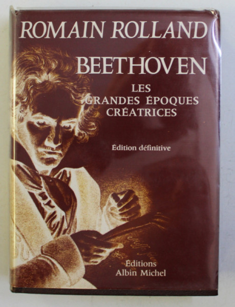 BEETHOVEN - LES GRANDES EPOQUES CREATRICES par ROMAIN ROLLAND , 1966 , PRIMELE DOUA PAGINI INDOITE*