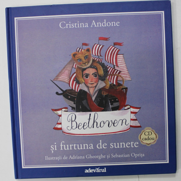BEETHOVEN SI FURTUNA DE SUNETE de CRISTINA ANDONE , ilustratii de ADRIANA GHEORGHE si SEBASTIAN OPRITA , 2011, LIPSA CD *