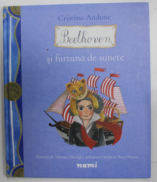 BEETHOVEN SI FURTUNA DE SUNETE de CRISTINA ANDONE  , ilustratii de ADRIANA GHEORGHE ..THEA OLTEANU , 2020
