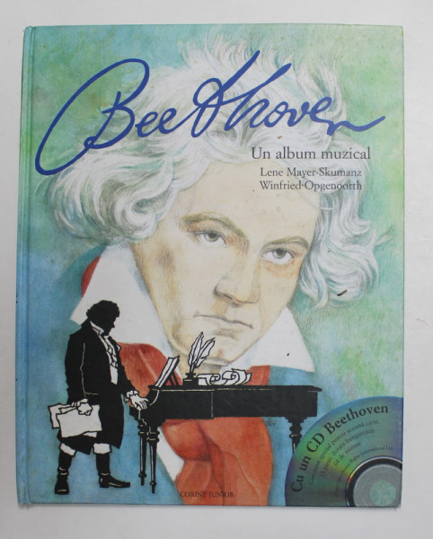 BEETHOVEN - UN ALBUM MUZICAL de LENE MAYER - SKUMANZ , ilustratii de WINFRIED OPGENOORTH , 2007 , LIPSA CD *