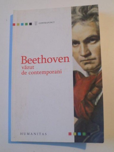 BEETHOVEN VAZUT DE CONTEMPORANI , SCRISORI , MEMORII ETC. , REUNITE SI ADNOTATE DE J. G. PROD' HOMME , 2007