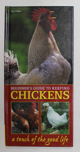 BEGINNER 'S GUIDE TO KEEPING CHICKENS by LEE FABER , 2010