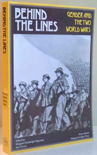 BEHIND THE LINES, GENDER AND THE TWO WORLD WARS by MARGARET RANDOLPH HIGONNET, JANE JENSON , 1987
