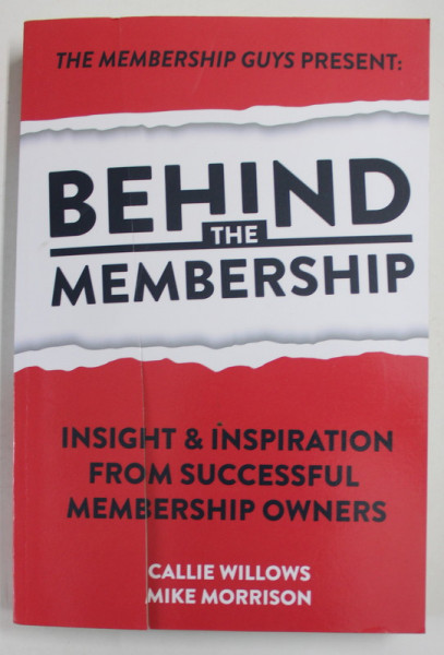 BEHIND THE  MEMBERSHIP by CALLIE WILLOWS and MIKE MORRISON , 2019