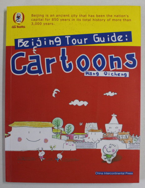 BEIJING TOUR GUIDE : CARTOONS by WANG QICHENG , 2009