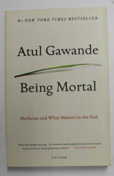 BEING MORTAL by ATUL GAWANDE - MEDICINE AND WHAT MATTERS IN THE END , 2014