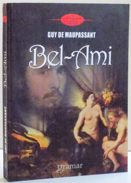 BEL - AMI de GUY DE MAUPASSANT , 2010 . PREZINTA SUBLINIERI