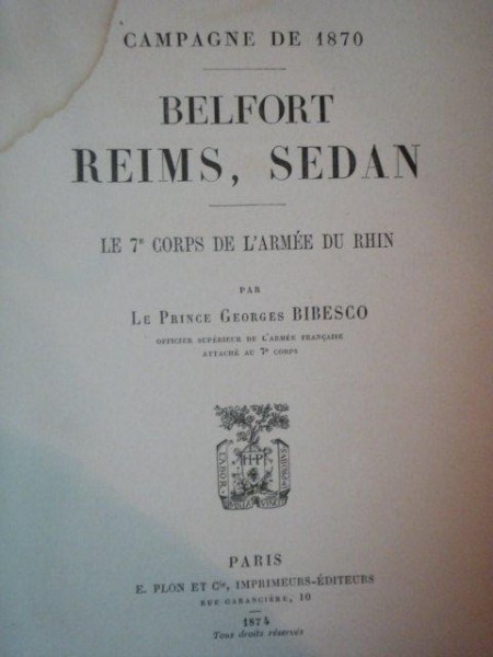 BELFORT, REIMS, SEDAN, LE 7 CORPS DE L' ARMEE DU RHIN PAR LE PRINCE GEORGES BIBESCO, PARIS 184