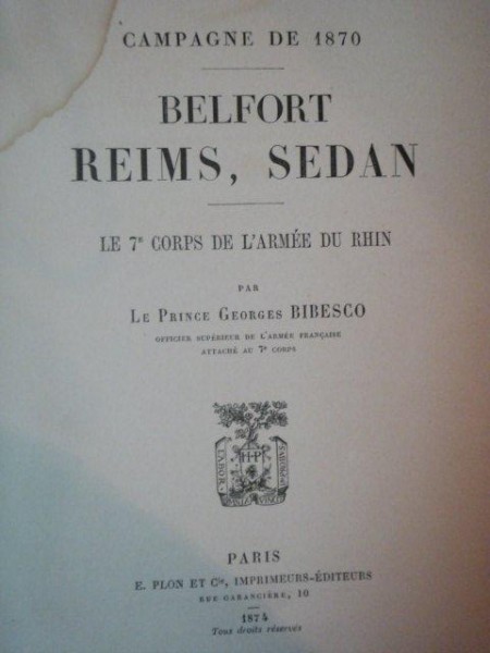 BELFORT, REIMS, SEDAN, LE 7 CORPS DE L' ARMEE DU RHIN PAR LE PRINCE GEORGES BIBESCO, PARIS 184