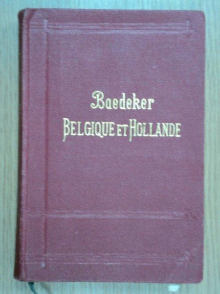 BELGIQUE ET HOLLANDE par KARL BAEDEKER , 1905