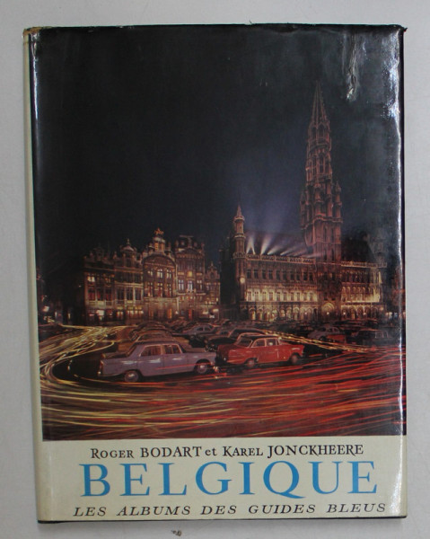 BELGIQUE ( LES ALBUMS DES GUIDES BLEUS ) par ROGER BODART et KAREL JONCKHEERE , 1965