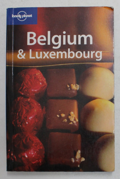 BELGIUM and LUXEMBOURG , LONELY PLANET GUIDE by LEANNE LOGAN and GEERT COLE , 2007