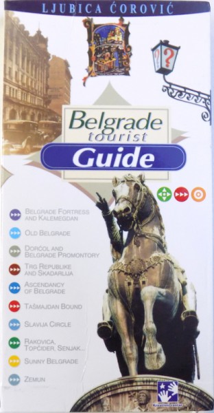 BELGRADE TOURIST GUIDE by LJUBICA COROVIC , 2006