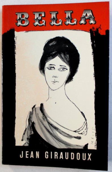 BELLA - HISTOIRE DES FONTRANGES par JEAN GIRAUDOUX , 1964