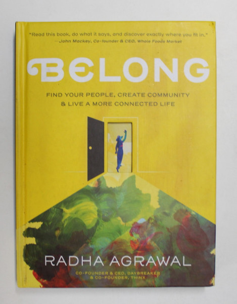 BELONG - FIND YOUR PEOPLE , CREATE COMMUNITY and LIVE A MORE CONNECTED LIFE by RADHA AGRAWAL , 2018