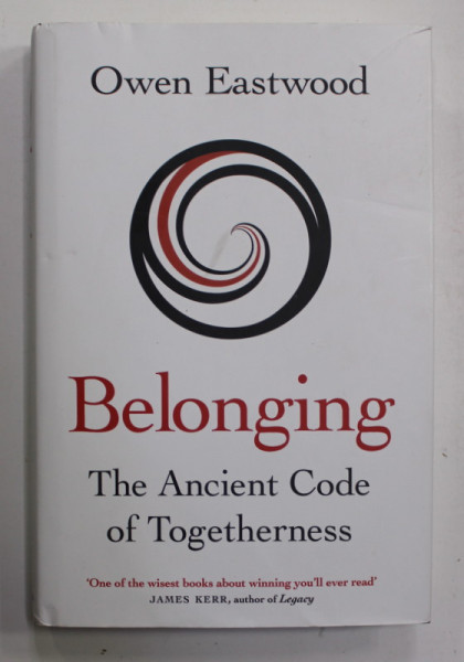 BELONGING - THE ANCIENT CODE OF TOGETHERNESS by OWEN EASTWOOD , 2021