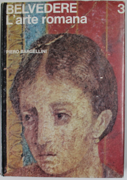 BELVEDERE , PANORAMA STORICO DELL 'ARTE : L ' ARTE ROMANA di PIERO BARGELLINI , 1958