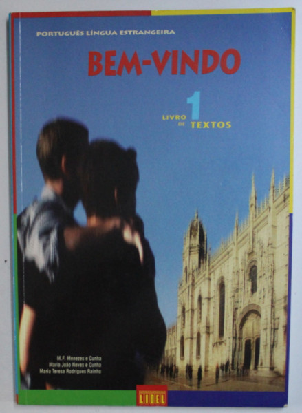 BEM  - VINDO  , LVRO 1 DE TEXTOS de M.F. MENEZES E CUNHA ...MARIA TERESA RODRIGUES RAINHO , 1998