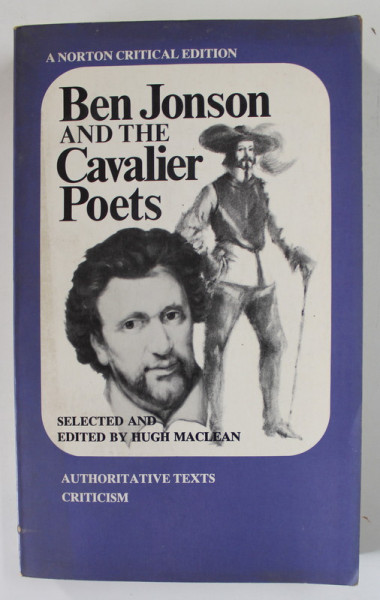 BEN JOHNSON AND THE CAVALIER POETS , AUTHORITATIVE TEXTS , CRITICISM , edited by HUGH MACLEAN , 1974
