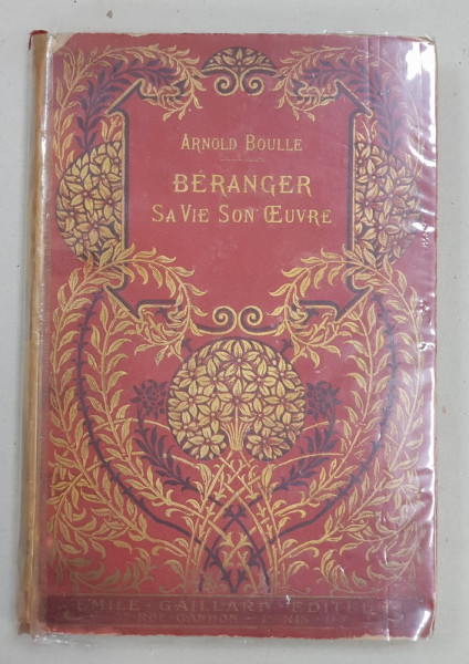 BERANGER  - SA VIE , SON OEUVRE par ARNOLD BOULLE, PARIS 1908