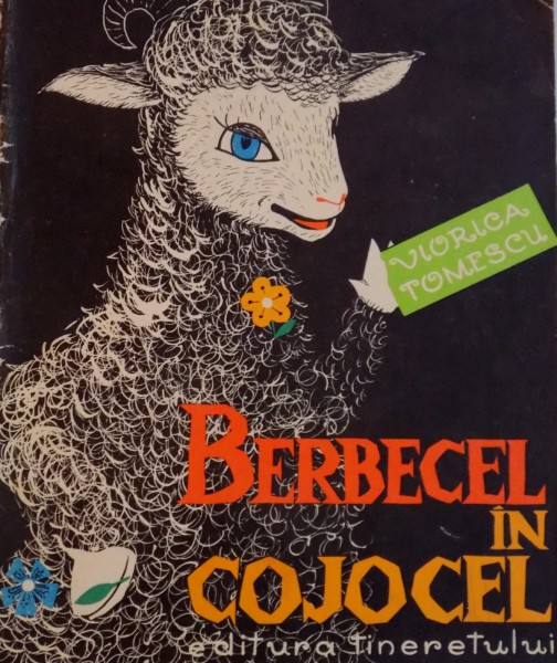 BERBECEL IN COJOCEL de VIORICA TOMESCU, ILUSTRATII de ILEANA CEAUSU, 1966