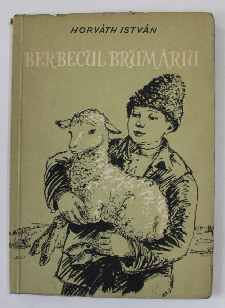 BERBECUL BRUMARIU de HORVATH ISTVAN , ilustratii de ANDRASI ZOLTAN , 1957