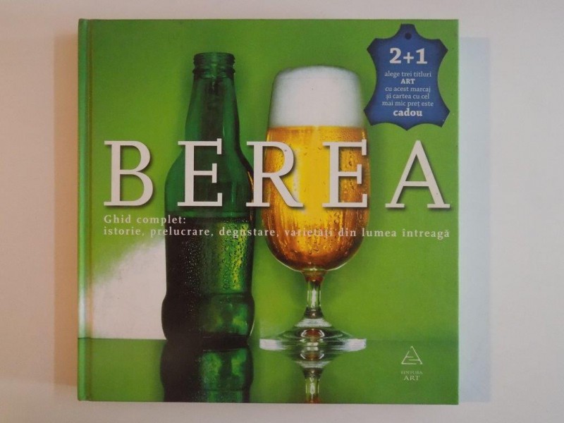 BEREA , GHID COMPLET: ISTORIE , PRELUCRARE , DEGUSTARE , VARIETATI DIN LUMEA INTREAGA 2008 *MIC DEFECT COTOR