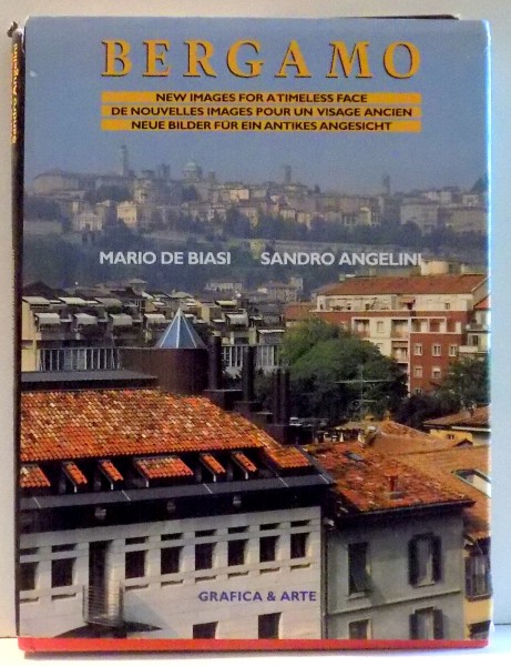 BERGAMO, NEW IMAGES FOR A TIMELESS FACE by MARIO DE BIASI, SANDRO ANGELINI , 1994