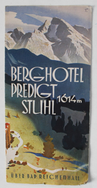 BERGHOTEL PREDIGHT STUHL , 1614 M. , PLIANT TURISTIC , TEXT IN LIMBA GERMANA , INTERBELIC