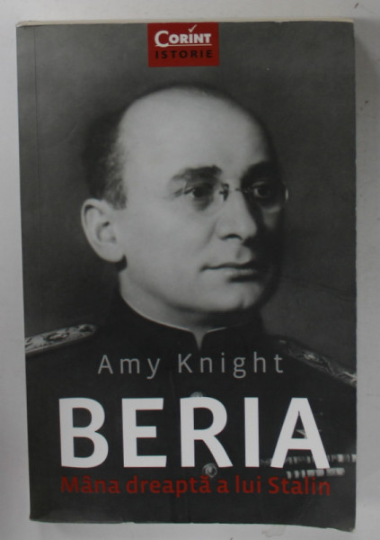 BERIA , MANA DREAPTA A LUI STALIN de AMY KNIGHT , 2018