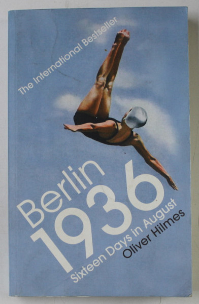 BERLIN 1936 , SIXTEEN DAYS IN AUGUST by OLIVER HILMES , 1988