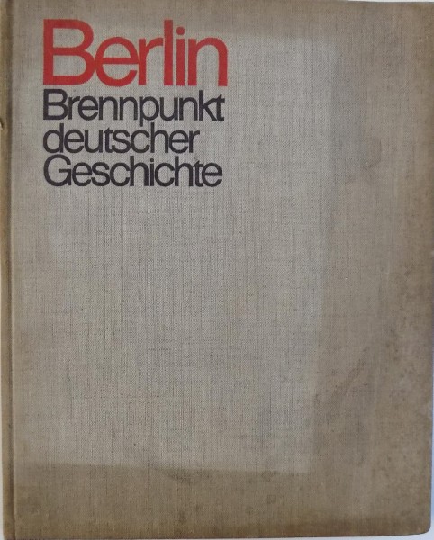 BERLIN  - BRENNPUNKT DEUTSCHER GESICHTE  ( EINE BILDDOKUMENTATION  )von HEINZ BERGSCHISKER , 1966