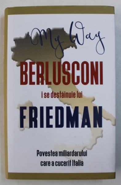 BERLUSCONI I SE DESTAINUIE LUI FRIEDMAN de ALAN FRIEDMAN , 2016