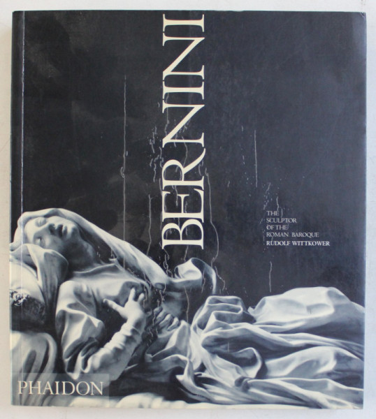 BERNINI , THE SCULPTOR OF THE ROMAN BAROQUE by RUDOLF WITTKOWER , 1997