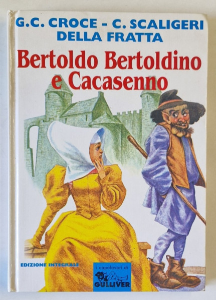 BERTOLDO , BERTOLDINO E CACASENNO di G.C CROCE - C. SCAGLIERI DELLA FRATTA , 1995, TEXT IN LIMBA ITALIANA