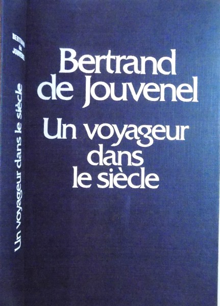 BERTRAND DE JOUVENEL, UN VOYAGEUR DANS LE SIECLE (1903-1945), AVEC LE CONCOURS de JEANNIE MALIGE, 1979