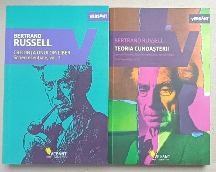 BERTRAND RUSSELL , TEORIA CUNOASTERII / CREDINTA UNUI OM LIBER , SCRIERI ESENTIALE , VOLUMELE I -II , 2018 -2019