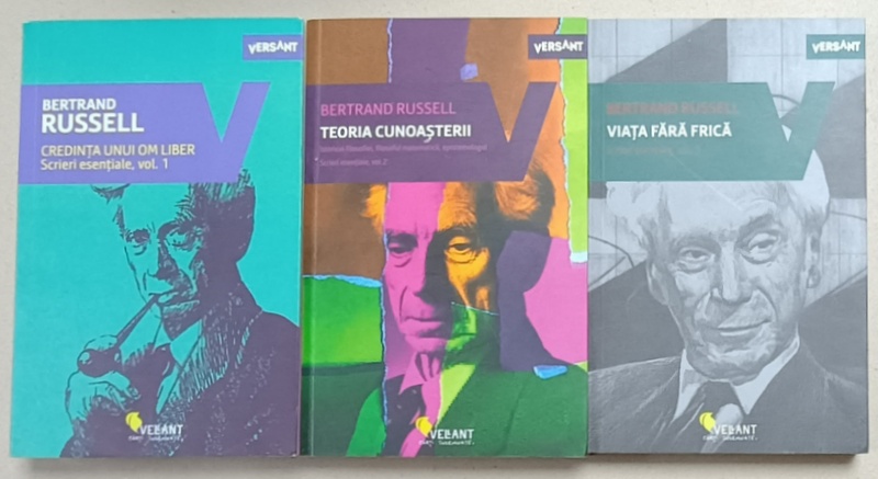 BERTRAND RUSSELL , TEORIA CUNOASTERII / CREDINTA UNUI OM LIBER/ VIATA FARA FRICA  , SCRIERI ESENTIALE , VOLUMELE I -III, 2018 -2019