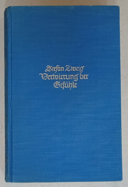 BERWIRRUNG DER GEFUHLE  (CONFUZIUNEA  SENTIMENTELOR ) , von STEFAN ZWEIG , TERI NUVELE , TEXT IN LIMBA GERMANA  CU CARACTERE GOTICE , 1927
