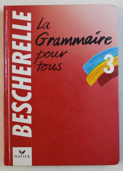 BESCHERELLE 3 - LA GRAMMAIRE POUR TOUS , 1990